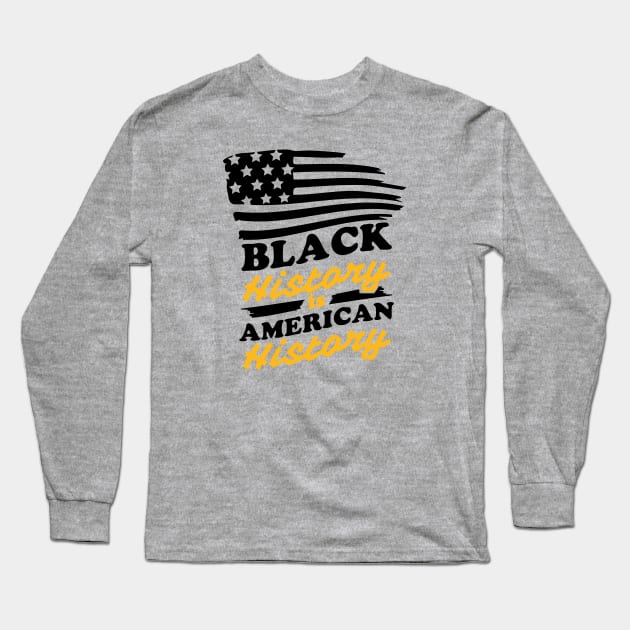 Black History is American History, Black History Long Sleeve T-Shirt by UrbanLifeApparel